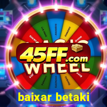 baixar betaki